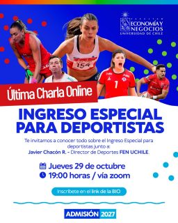 ¡Atención deportistas! 🏃‍♀️🏉 Si estás pensando en entrar a la FEN y compatibilizar tu pasión deportiva con una carrera universitaria de excelencia, te invitamos a la última charla online del año sobre el Ingreso Especial para Deportistas, un espacio pensado para que resuelvas todas tus dudas sobre requisitos, etapas de postulación y el acompañamiento que entregamos a nuestros atletas. 🤾

La sesión estará guiada por Javier Chacón R., Director de Deportes FEN UCHILE, quien explicará en detalle cómo funciona esta vía de admisión especial.

📆 Nos vemos el jueves 29 de octubre a las 19:00 horas vía Zoom. ¡Inscríbete en el link de la bio! 🔗